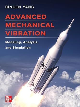 advanced mechanical vibration modeling analysis and simulation 1st edition bingen yang b001hmlfqs,