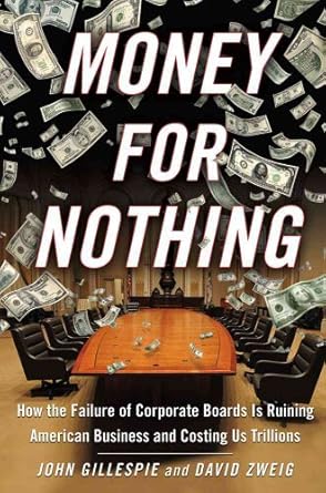 money for nothing how ceos and boards enrich themselves while bankrupting america 1st edition john gillespie