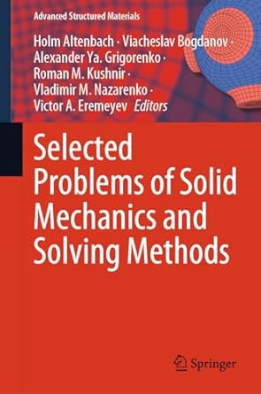 selected problems of solid mechanics and solving methods 2024th edition holm altenbach ,viacheslav bogdanov