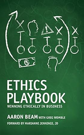 ethics playbook winning ethically in business by aaron beam 1st edition aaron beam ,greg womble 0692331379,