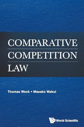 comparative competition law 1st edition thomas weck ,masako wakui 981127925x, 978-9811279256