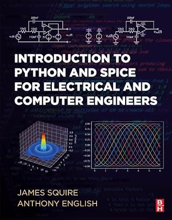 introduction to python and spice for electrical and computer engineers 1st edition james c squire ph d
