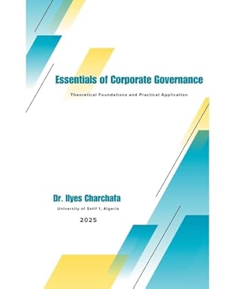 essentials of corporate governance theoretical foundations and practical application 1st edition ilyes