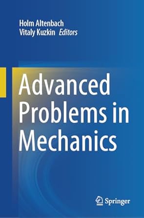 advanced problems in mechanics 1st edition holm altenbach ,vitaly kuzkin 3031801024, 978-3031801020