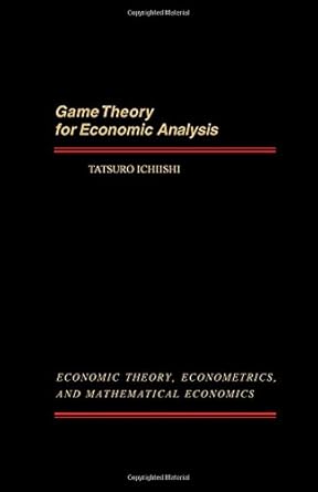 game theory for economic analysis 1st edition tatsuro ichiishi ,karl shell 0123701805, 978-0123701800