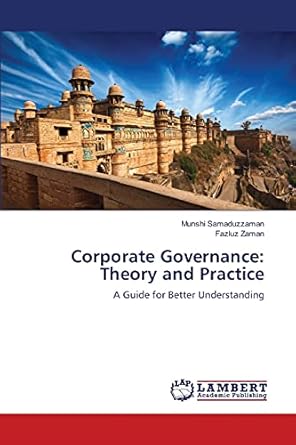 corporate governance theory and practice a guide for better understanding 1st edition munshi samaduzzaman