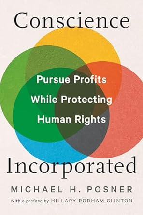 conscience incorporated pursue profits while protecting human rights 1st edition michael h posner ,hillary