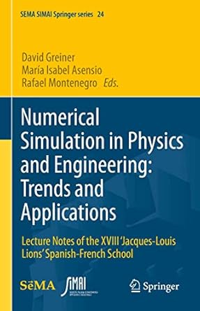 numerical simulation in physics and engineering trends and applications lecture notes of the xviii jacques
