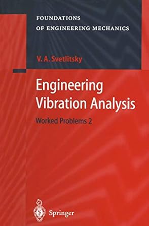 engineering vibration analysis worked problems 2 1st edition valery a a svetlitsky ,a s lidvansky ,r a