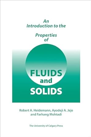 an introduction to the properties of fluids and solids 1st edition robert heideman ,ayodeji a jeje ,farhang