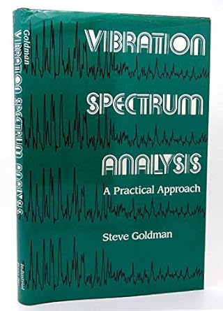 vibration spectrum analysis practical approach 1st edition steve goldman 083113027x, 978-0831130275