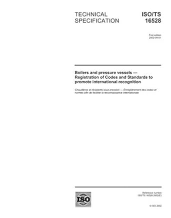iso/ts 16528 2002 boilers and pressure vessels registration of codes and standards to promote international