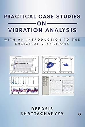 practical case studies on vibration analysis with an introduction to the basics of vibrations 1st edition