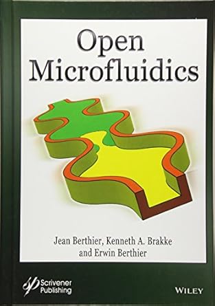 open microfluidics 1st edition jean berthier ,kenneth a brakke ,erwin berthier 1118720806, 978-1118720806