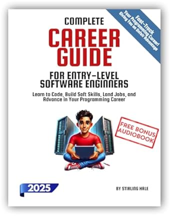 complete career guide for entry level software engineers learn to code build soft skills land jobs and