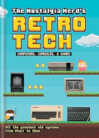 the nostalgia nerds retro tech computer consoles and games 1st edition peter leigh 1781575703, 978-1781575703