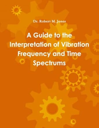 a guide to the interpretation of vibration frequency and time spectrums 1st edition dr robert m jones