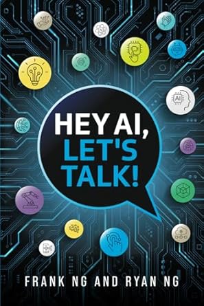 hey ai lets talk foundations of prompt engineering for teenagers 1st edition frank ng ,ryan ng b0djfn76b7,