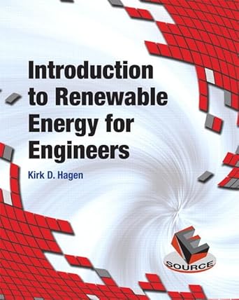 introduction to renewable energy for engineers 1st edition kirk hagen 0133360865, 978-0133360868