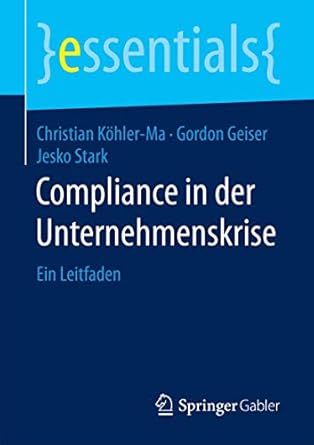 compliance in der unternehmenskrise ein leitfaden 1st edition christian kohler ma ,gordon geiserjesko stark