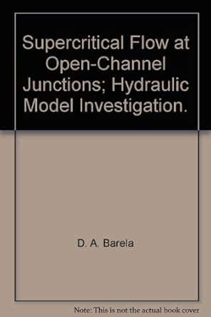 supercritical flow at open channel junctions hydraulic model investigation 1st edition d a barela b00bdvbs9m