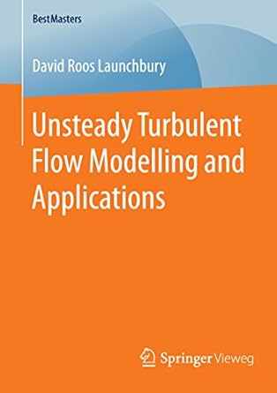 unsteady turbulent flow modelling and applications 1st edition david roos launchbury b01jaij5j4,