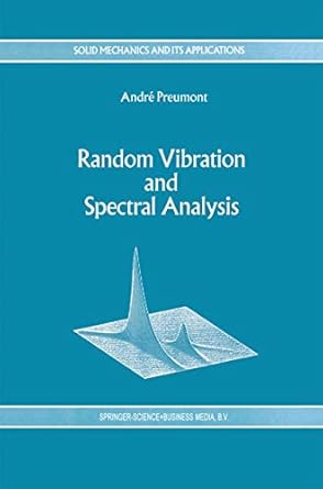 random vibration and spectral analysis/vibrations aleatoires et analyse spectral 1st edition a preumont