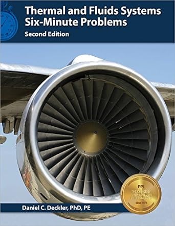 thermal and fluids systems six minute problems 1st edition daniel c deckler 1591265509, 978-1591265504