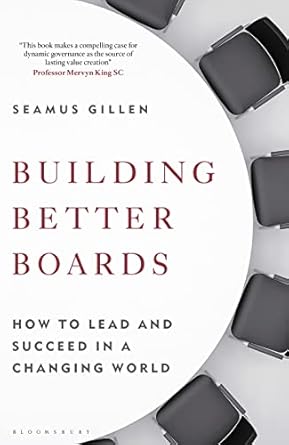 building better boards how to lead and succeed in a changing world 1st edition seamus gillen b0b4ytx3s1,