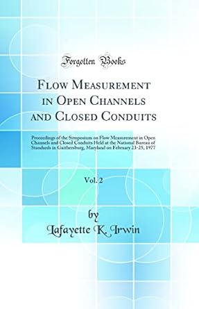 flow measurement in open channels and closed conduits vol 2 proceedings of the symposium on flow measurement