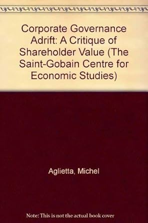 corporate governance adrift a critique of shareholder value 1st edition michel aglietta ,antoine reberioux