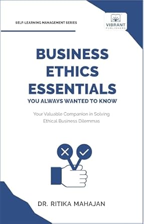 business ethics essentials you always wanted to know 1st edition ritika mahajan ,vibrant publishers