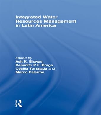 integrated water resources management in latin america 1st edition asit biswas ,benedito p f braga ,cecilia