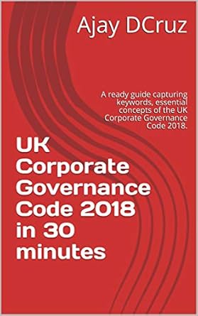 uk corporate governance code 2018 in 30 minutes a ready guide capturing keywords essential concepts of the uk