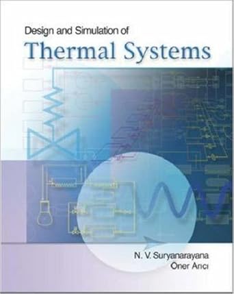design and simulation of thermal systems 1st edition n v suryanarayana ,oner arici ,n suryanarayana