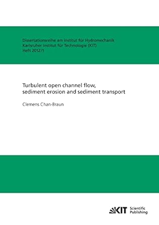 turbulent open channel flow sediment erosion and sediment transport hydromechanik 1st edition clemens chan