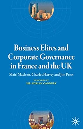 business elites and corporate governance in france and the uk 1st edition m maclean ,c harvey ,j press