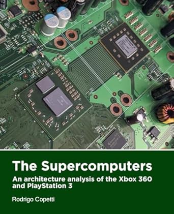 the supercomputers an architecture analysis of the xbox 360 and playstation 3 1st edition rodrigo copetti