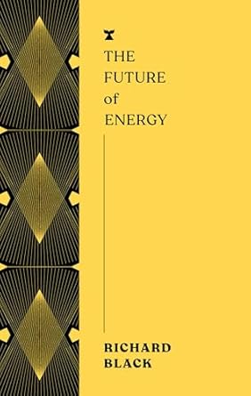 the future of energy 1st edition richard black 1685891357, 978-1685891350