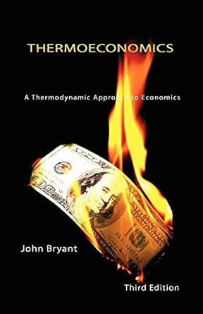 thermoeconomics a thermodynamic approach to economics 3rd edition john bryant 0956297536, 978-0956297532