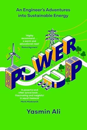 power up an engineers adventures into sustainable energy 1st edition yasmin ali 1529382971, 978-1529382976