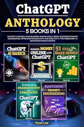chatgpt anthology 5 books in 1 chatgpt ai basics making money online and 51 ideas mastering prompt