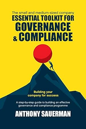 essential toolkit for governance and compliance the small and medium sized company step by step guide to