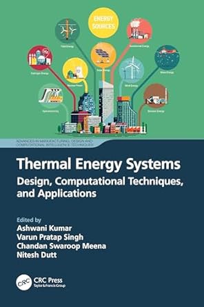 thermal energy systems 1st edition ashwani kumar ,varun pratap singh ,chandan swaroop meena ,nitesh dutt