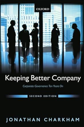 keeping better company corporate governance ten years on 1st edition jonathan charkham 0199243182,