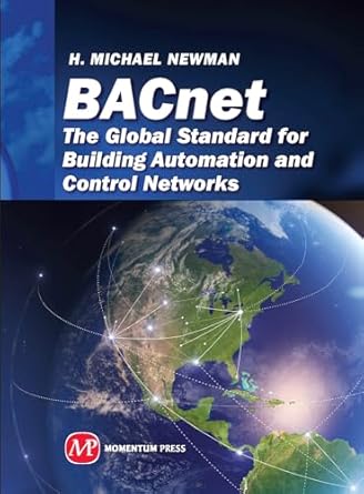 bacnet the global standard for building automation and control networks 1st edition h michael newman
