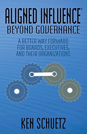 aligned influence beyond governance a better way forward for boards executives and their organizations 1st