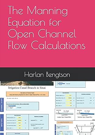 the manning equation for open channel flow calculations 1st edition harlan h bengtson phd 1520578636,