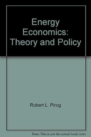 energy economics theory and policy 1st edition robert l pirog 0132772450, 978-0132772457