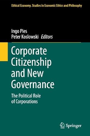 corporate citizenship and new governance the political role of corporations 2011th edition ingo pies ,peter